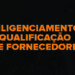 diligenciamento-e-qualificacao-de-fornecedores