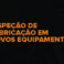 inspecao-de-fabricacao-em-novos-equipamentos