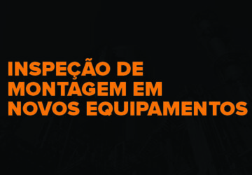 inspecao-de-montagem-em-novos-equipamentos